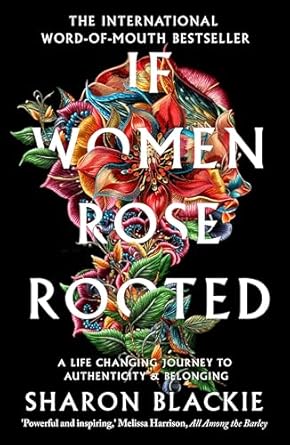 If Women Rose Rooted: A life-changing journey to authenticity and belonging