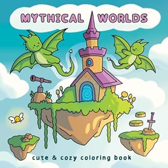 Mythical Worlds: Cute & Cozy Coloring Book
