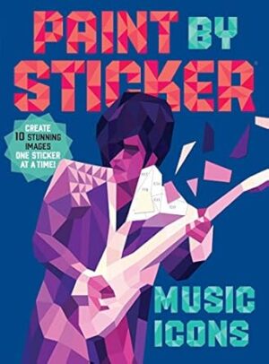 Paint by Sticker: Music Icons: Re-create 10 Classic Photographs One Sticker at a Time!