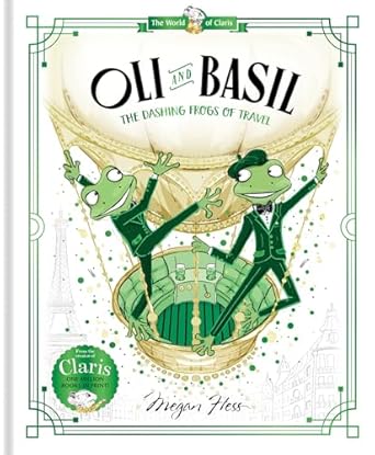 Oli and Basil: The Dashing Frogs of Travel: World of Claris #1 (Volume 1)