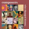 Composers Who Changed History
