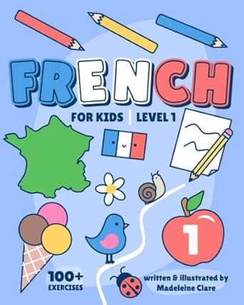 French Learning Book For Kids 1: Children Ages 5-11