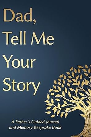 Fathers Day Gifts: Dad, Tell Me Your Story: A Father's Guided Journal and Memory Keepsake Book (1)