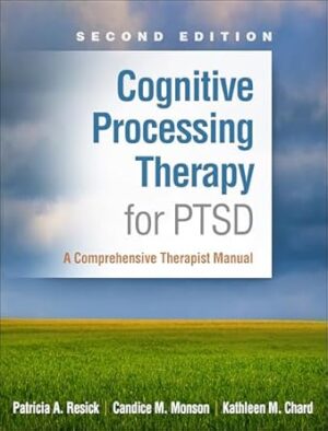 Cognitive Processing Therapy for PTSD, Second Edition: A Comprehensive Therapist Manual