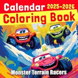Monster Terrain Racers 2025 2026 Calendar Coloring Book: Massive Machines Conquering Any Terrain! | Feel the Power of Monster Racing!