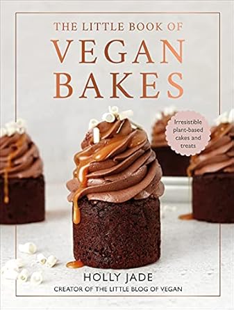 The Little Book of Vegan Bakes: Irresistible plant-based cakes and treats