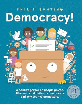 Democracy!: A positive primer on people power. Discover what defines a democracy and why your voice matters.