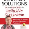 More Behavior Solutions in and Beyond the Inclusive Classroom: A Must-Have for Teachers and Other Educational Professionals!