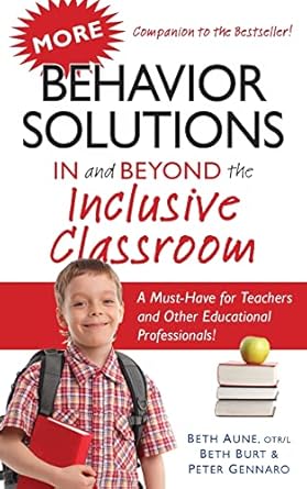 More Behavior Solutions in and Beyond the Inclusive Classroom: A Must-Have for Teachers and Other Educational Professionals!