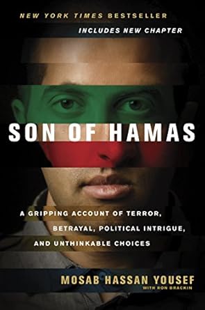 Son of Hamas: A Gripping Account of Terror, Betrayal, Political Intrigue, and Unthinkable Choices