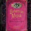 Bohemian Magick: Witchcraft and Secret Spells to Electrify Your Life