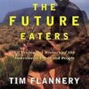 The Future Eaters: An Ecological History of the Australasian Lands and People