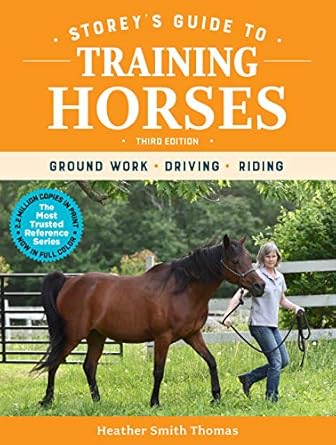 Storey's Guide to Training Horses, 3rd Edition: Ground Work, Driving, Riding