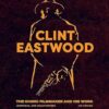 Clint Eastwood: The Iconic Filmmaker and his Work
