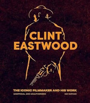 Clint Eastwood: The Iconic Filmmaker and his Work