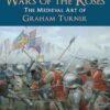The Wars of the Roses: The Medieval Art of Graham Turner