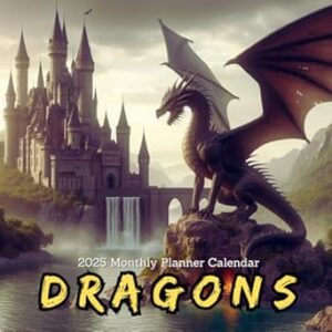 Dragons 2025: Monthly Planner Calendar | Cute Calendar for Kids, Teens and Adults | 12 Months Planner Calendar.. (Jan 2025 to Dec 2025)