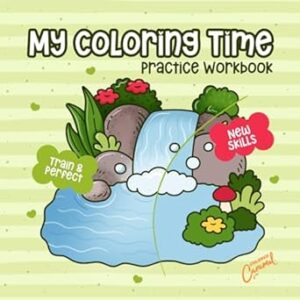 My Coloring Time Practice Workbook: Train & Perfect New Skills