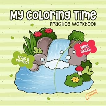 My Coloring Time Practice Workbook: Train & Perfect New Skills