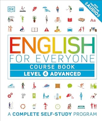 English for Everyone: Level 4: Advanced, Course Book: A Complete Self-Study Program