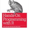 Hands-On Programming with R: Write Your Own Functions and Simulations
