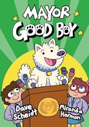 Mayor Good Boy: (A Graphic Novel)