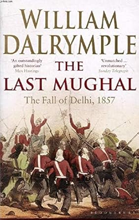 The Last Mughal: The Fall of Delhi, 1857