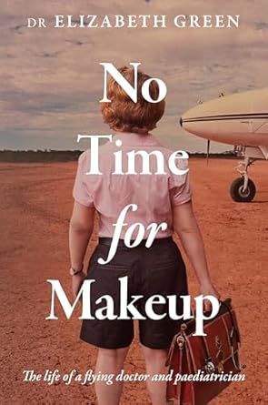 No Time for Makeup: The life of a flying doctor and paediatrician