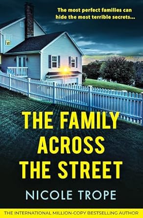 The Family Across the Street: A totally unputdownable psychological thriller with a shocking twist