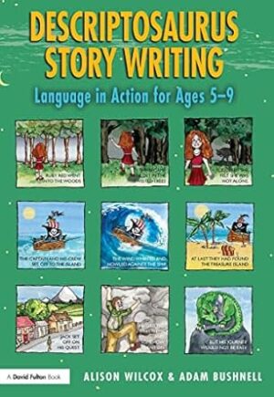 Descriptosaurus Story Writing: Language in Action for Ages 5–9