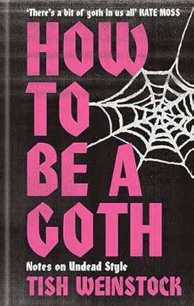 How to Be a Goth: Notes on Undead Style