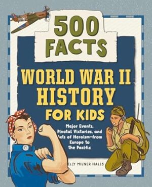 World War II History for Kids: 500 Facts