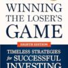 Winning the Loser's Game: Timeless Strategies for Successful Investing, Eighth Edition