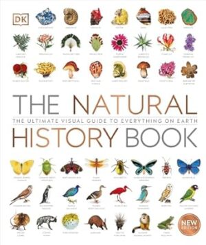 The Natural History Book: The Ultimate Visual Guide to Everything on Earth