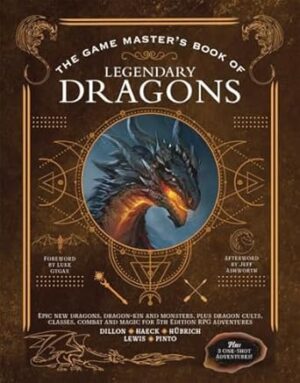 The Game Master's Book of Legendary Dragons: Epic new dragons, dragon-kin and monsters, plus dragon cults, classes, combat and magic for 5th Edition RPG adventures