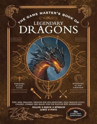 The Game Master's Book of Legendary Dragons: Epic new dragons, dragon-kin and monsters, plus dragon cults, classes, combat and magic for 5th Edition RPG adventures
