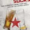 Socialism Sucks: Two Economists Drink Their Way Through the Unfree World
