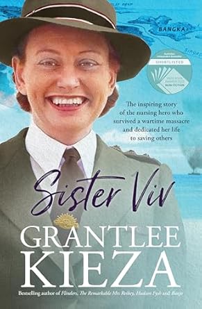 Sister Viv: The inspiring gripping WWII story of survival and heroism of a courageous young army nurse from the bestselling award-winning author, shortlisted for the ABIA Biography of the Year 2025