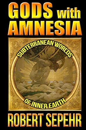 Gods with Amnesia: Subterranean Worlds of Inner Earth