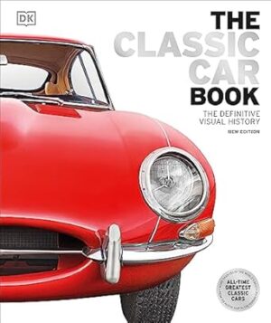 The Classic Car Book: The Definitive Visual History