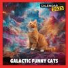 Galactic Funny Cats Calendar 2025: Laugh at Cosmic-Themed Funny Cats All Year, Includes the Last Quarter of 2024, Perfect for Cat and Humor Fans, A Whimsical Gift for Every Occasion