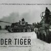 Der Tiger Vol 3: Schwere Panzer Abteilung: s.Pz.Abt.503: A Pictorial Documentation of the German Heavy Tank Battalions 1942-45: Schwere Panzerabteilung 503