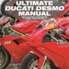 The Red Baron's Ultimate Ducati Desmo Manual: Belt-Driven Camshafts L-Twins 1979 to 2017