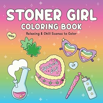 Stoner Girl: Bold and Easy Stoner Coloring Book for Adults Featuring Cute and Trippy Scenes for Relaxation and Stress Relief