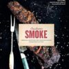 Southern Smoke: Barbecue, Traditions, and Treasured Recipes Reimagined for Today
