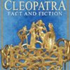 Cleopatra: Fact and Fiction