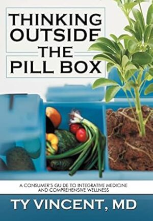Thinking Outside the Pill Box: A Consumer's Guide to Integrative Medicine and Comprehensive Wellness