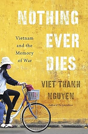 Nothing Ever Dies: Vietnam and the Memory of War