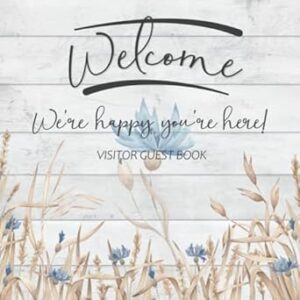 Welcome We're Happy You're Here!: Visitor Guest Book / Sign In Log Book For Vacation Rentals, AirBnB, Bed & Breakfast, Beach House, Guest House & More / Blue Floral Wheat Field Cover