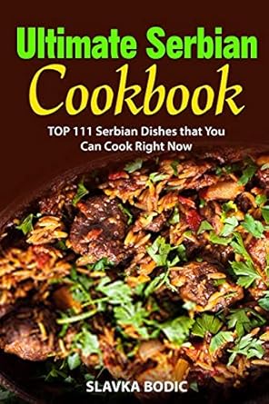 Ultimate Serbian Cookbook: TOP 111 Serbian dishes that you can cook right now: 5
